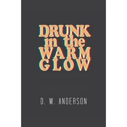 Drunk in the Warm Glow