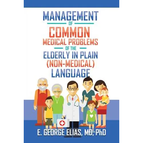 Management of Common Medical Problems of the Elderly in Plain (Non-Medical) Language