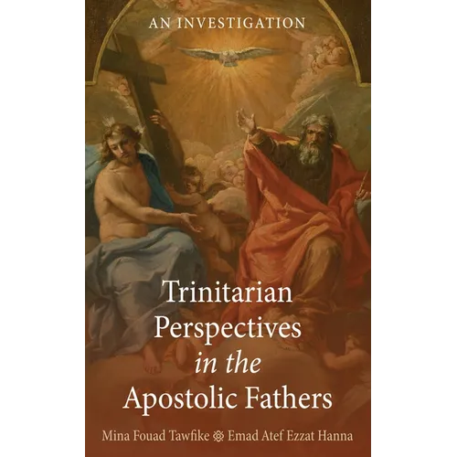 Trinitarian Perspectives in the Apostolic Fathers: An Investigation