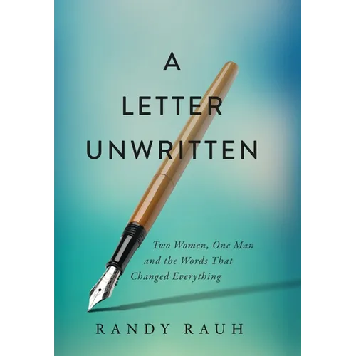 A Letter Unwritten: Two Women, One Man and the Words That Changed Everything