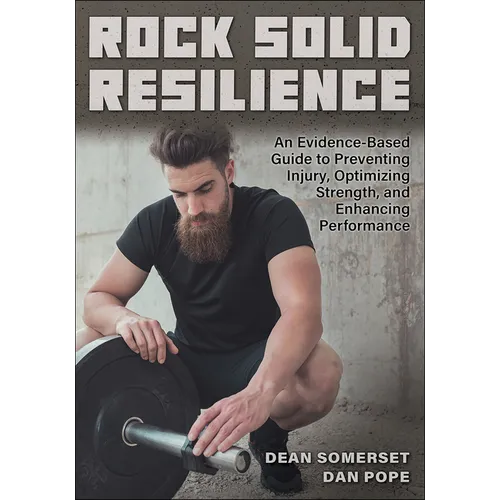 Rock Solid Resilience: An Evidence-Based Guide to Preventing Injury, Optimizing Strength, and Enhancing Performance