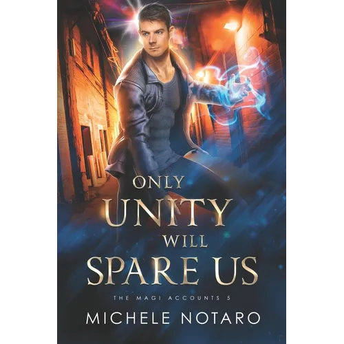 Only Unity Will Spare Us: The Magi Accounts 5