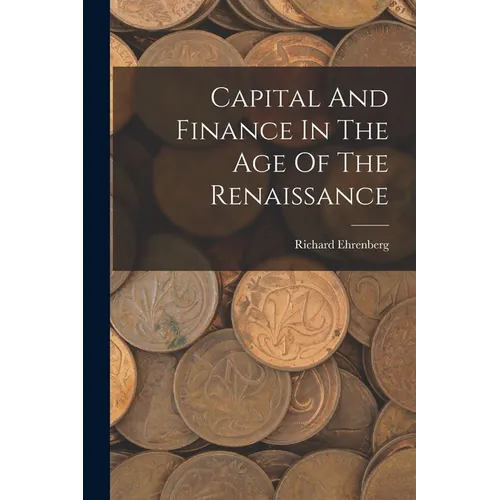 Capital And Finance In The Age Of The Renaissance