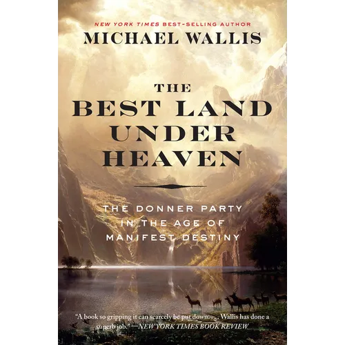 The Best Land Under Heaven: The Donner Party in the Age of Manifest Destiny - Paperback