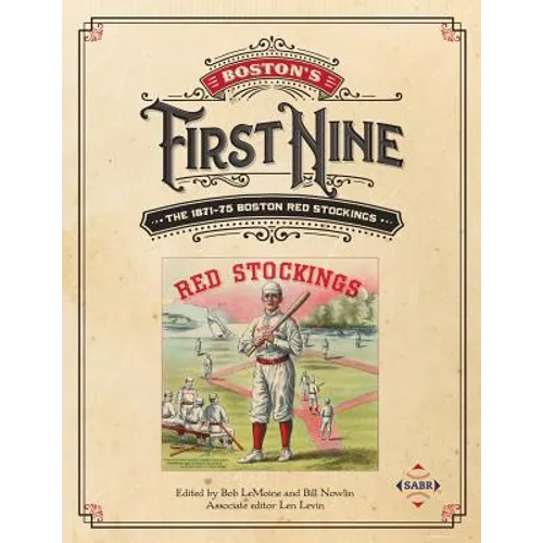 Boston's First Nine: The 1871-75 Boston Red Stockings