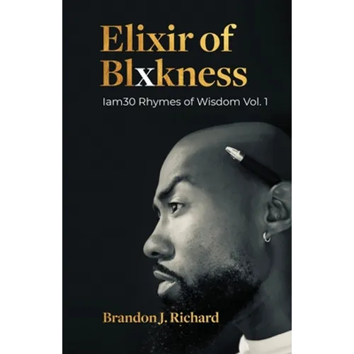 Elixir Of Blxkness: Iam30 Rhymes of Wisdom Vol. 1