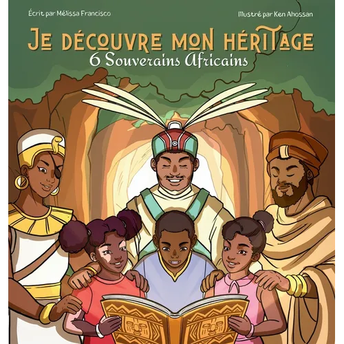 Je découvre mon héritage: 6 souverains africains (2 en 1)