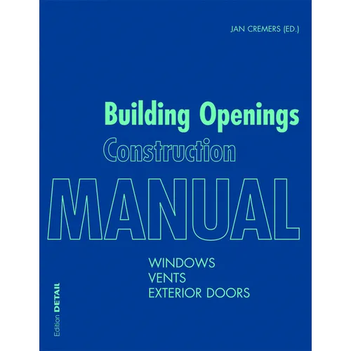 Building Openings Construction Manual: Windows, Vents, Exterior Doors