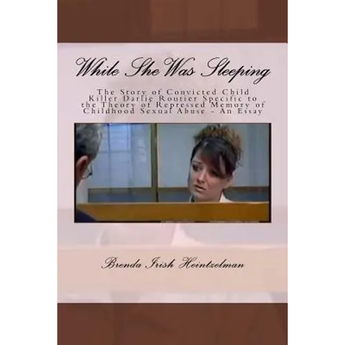 While She Was Sleeping: The Story of Convicted Child Killer Darlie Routier Specific to the Theory of Repressed Memory of Childhood Sexual Abus
