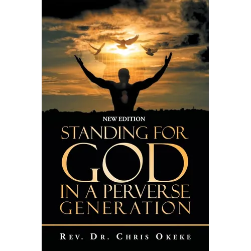 Standing for God in a Perverse Generation: New Edition