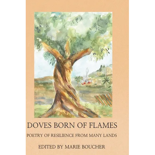 Doves Born of Flames: Poetry of Resilience from Many Lands