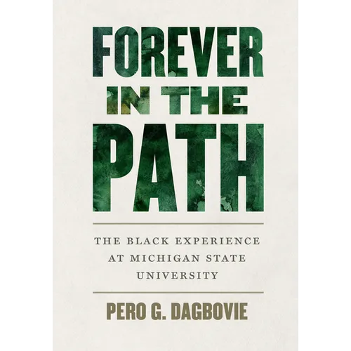 Forever in the Path: The Black Experience at Michigan State University