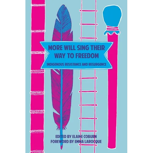 More Will Sing Their Way to Freedom: Indigenous Resistance and Resurgence