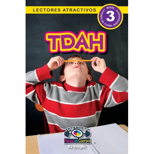 Tdha: Entiende tu mente y tu cuerpo (Lectores atractivos, nivel 3)