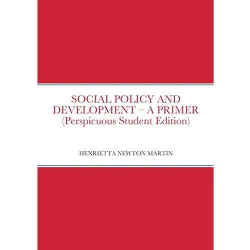 SOCIAL POLICY AND DEVELOPMENT - A PRIMER (Perspicuous Student Edition)