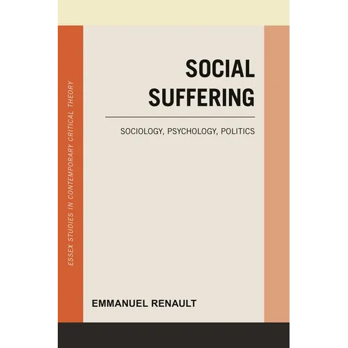 Social Suffering: Sociology, Psychology, Politics
