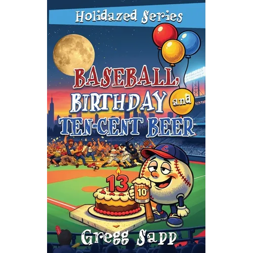 Baseball, Birthday, and Ten-Cent Beer