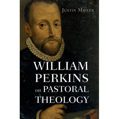 William Perkins on Pastoral Theology