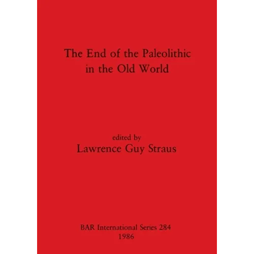 The End of the Paleolithic in the Old World