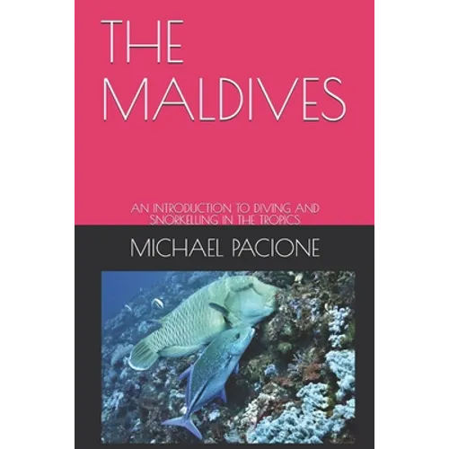 The Maldives: An Introduction to Diving and Snorkelling in the Tropics