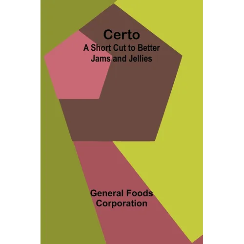 Certo: A Short Cut to Better Jams and Jellies