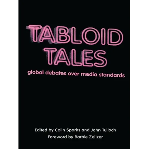 Tabloid Tales: Global Debates Over Media Standards