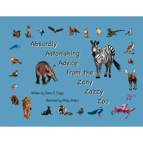 Absurdly Astonishing Advice from the Zany Zazzy Zoo
