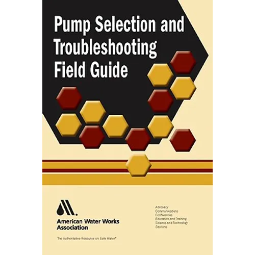 Pump Selection and Troubleshooting Field Guide