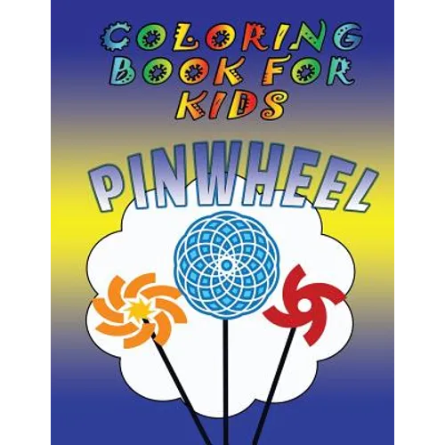 Coloring Book for Kids: Pinwheels: Kids Coloring Book