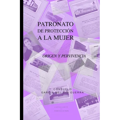 Patronato de protección a la mujer: Origen y pervivencia