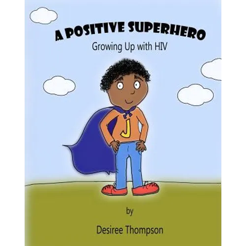 A Positive Superhero: Growing Up with HIV