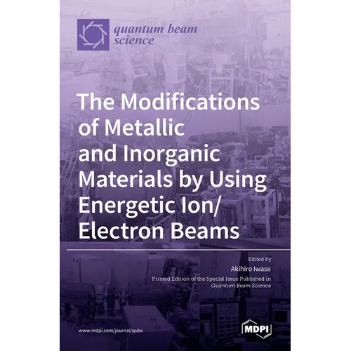 The Modifications of Metallic and Inorganic Materials by Using Energetic Ion/Electron Beams