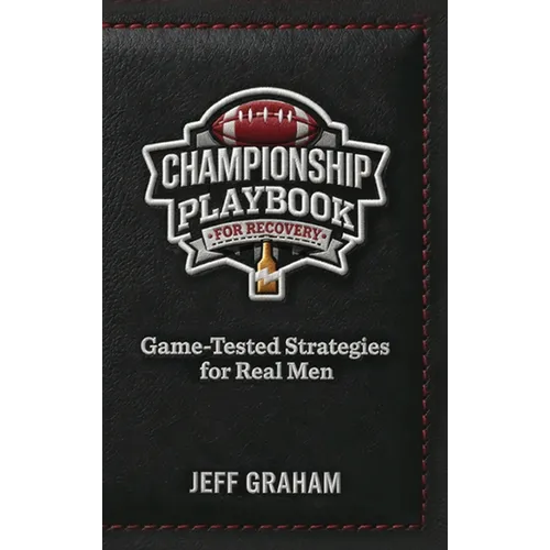 Champion Playbook for Recovery: Game-Tested Strategies for Real Men