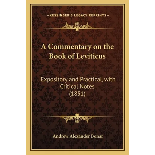 A Commentary on the Book of Leviticus: Expository and Practical, with Critical Notes (1851)