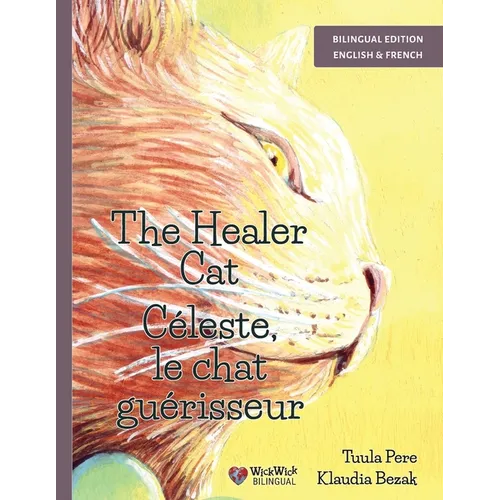 The Healer Cat / Céleste, le chat guérisseur: Bilingual English-French Edition