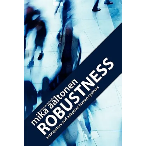Robustness: Anticipatory and Adaptive Human Systems