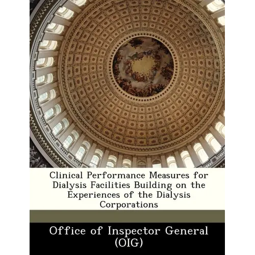 Clinical Performance Measures for Dialysis Facilities Building on the Experiences of the Dialysis Corporations