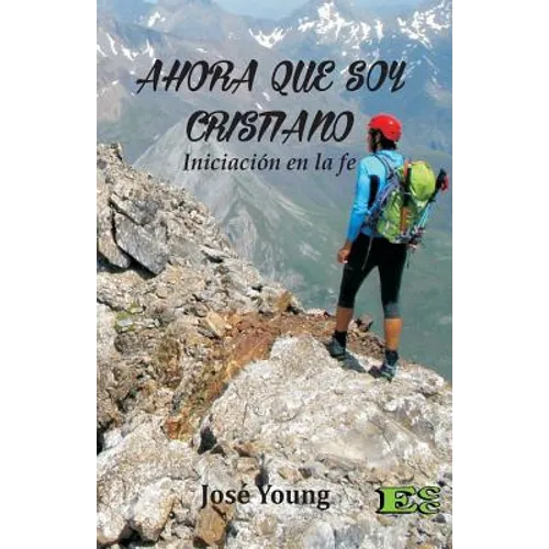 Ahora que soy Cristiano: Iniciación en la fe