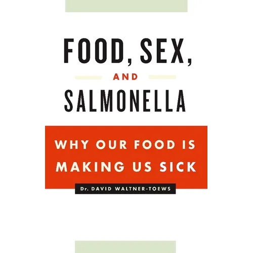 Food, Sex, and Salmonella: Why Our Food Is Making Us Sick