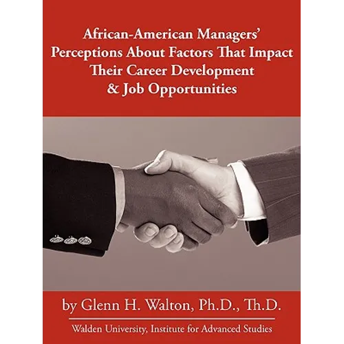 African-American Managers' Perceptions About Factors That Impact Their Career Development & Job Opportunities
