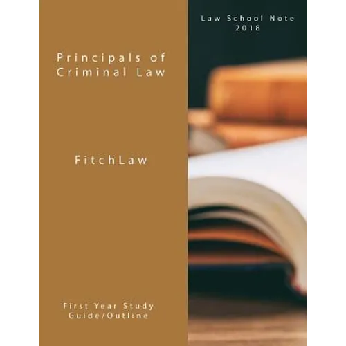 Principals of Criminal Law: Law School Notes 2018