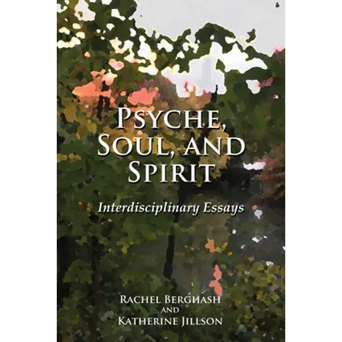 Psyche, Soul, and Spirit: Interdisciplinary Essays