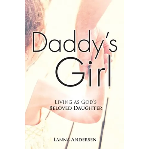 Daddy's Girl: Living as God's Beloved Daughter
