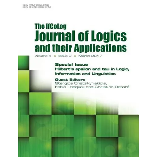 Ifcolog Journal of Logics and their Applications. Hilbert's epsilon and tau in Logic, Informatics and Linguistics: Volume 4, Number 2, March 2017