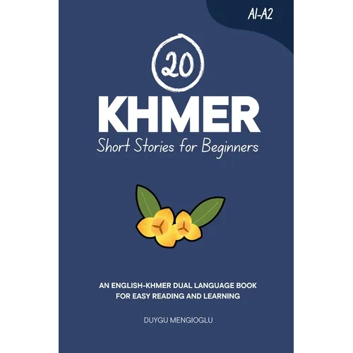 20 Khmer Short Stories for Beginners: An English-Khmer Dual-Language Book for Easy Reading and Learning