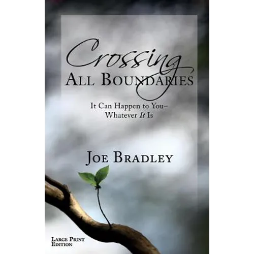 Crossing All Boundaries: It Can Happen To You- Whatever It Is Large Print Version