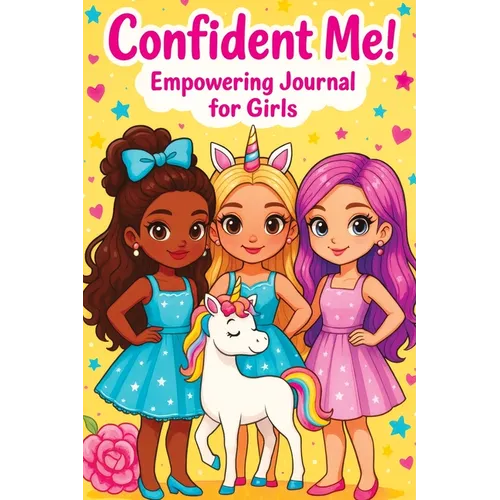 Confident Me! Empowering Journal for Girls: Build Confidence, Practice Gratitude & Mindfulness with Positive Affirmations
