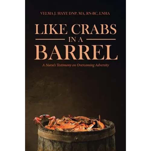 Like Crabs in a Barrel: A Nurse's Testimony on Overcoming Adversity