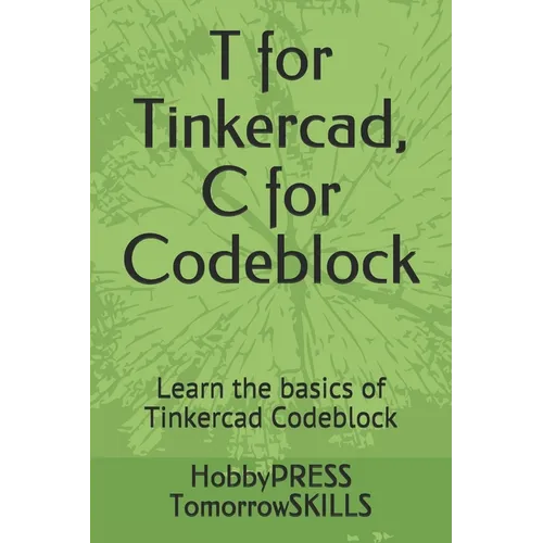 T for Tinkercad, C for Codeblock: Learn the basics of Tinkercad Codeblock