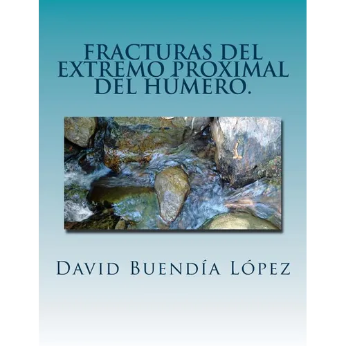 Fracturas del extremo proximal del humero.: Traumatologia y Cirugia Ortopedica.